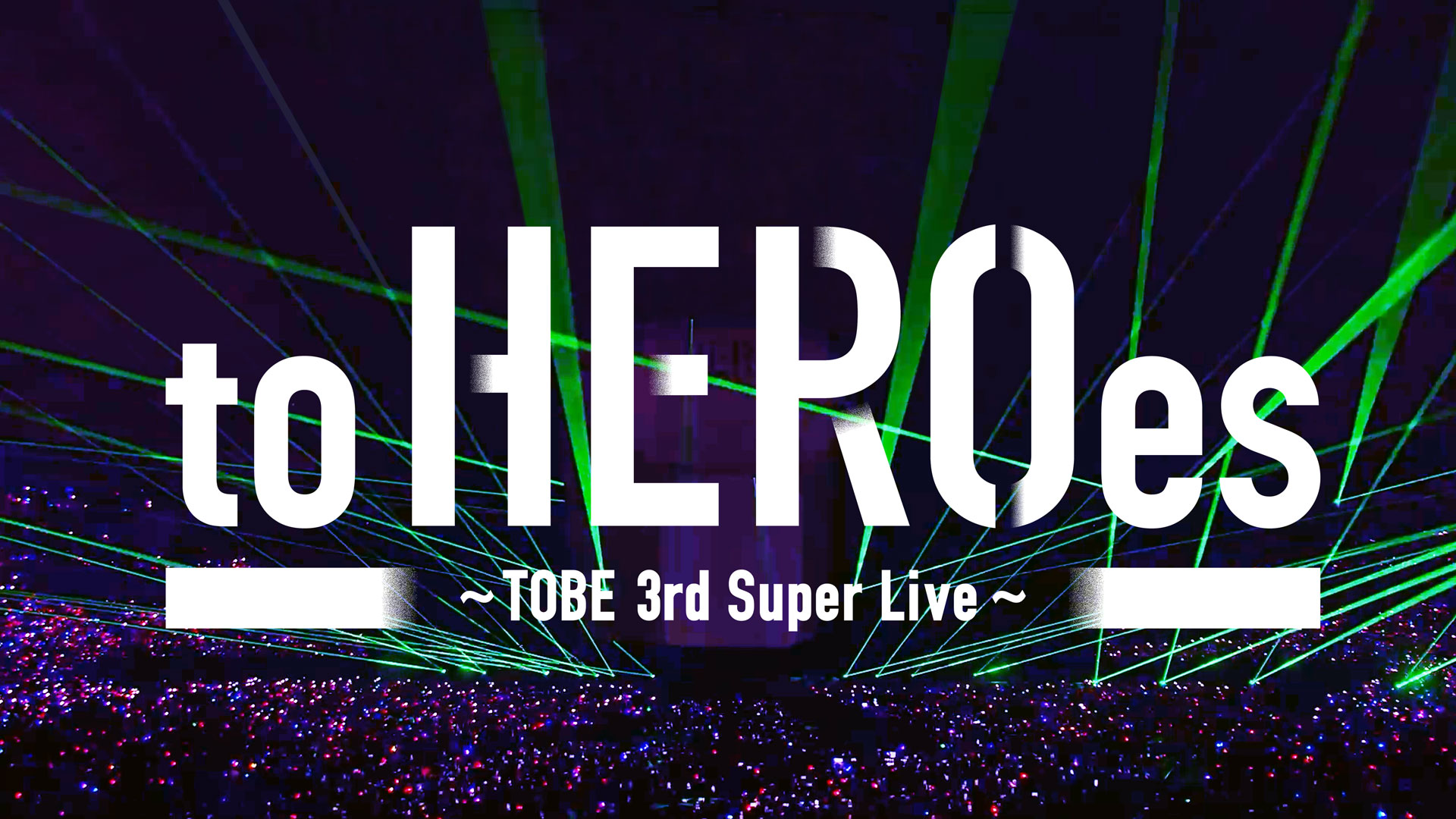 to HEROes ~TOBE 3rd Super Live~